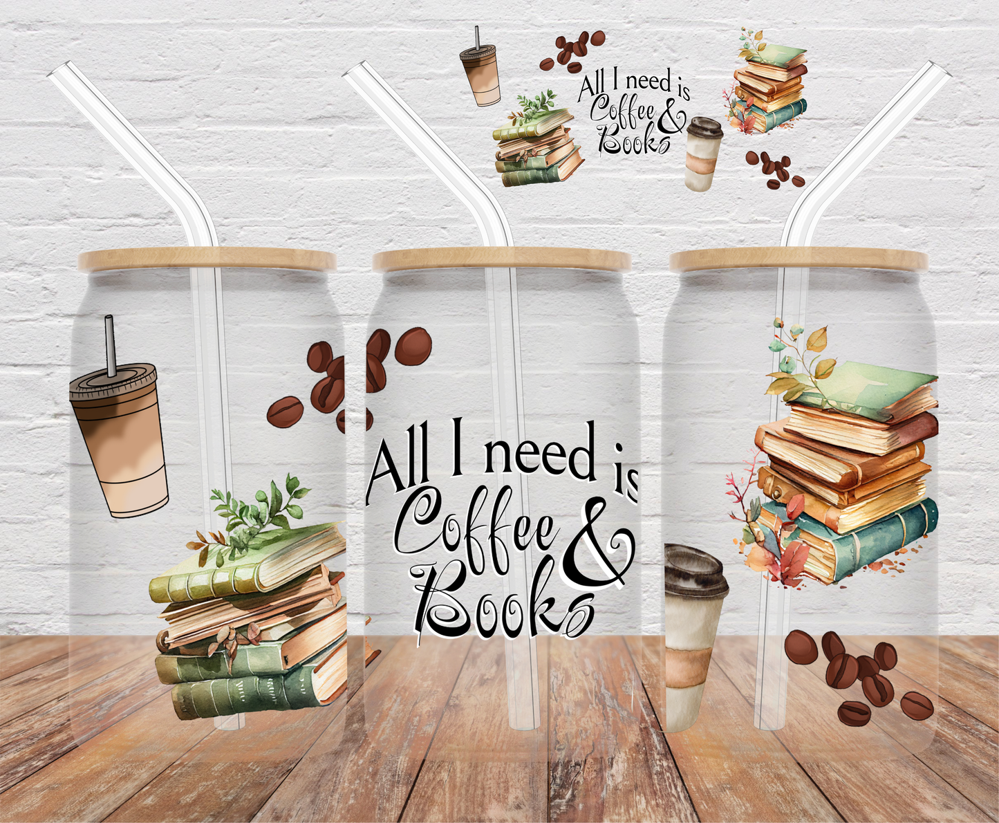 All I Need Is Coffee & Books- 16oz Cup Wrap