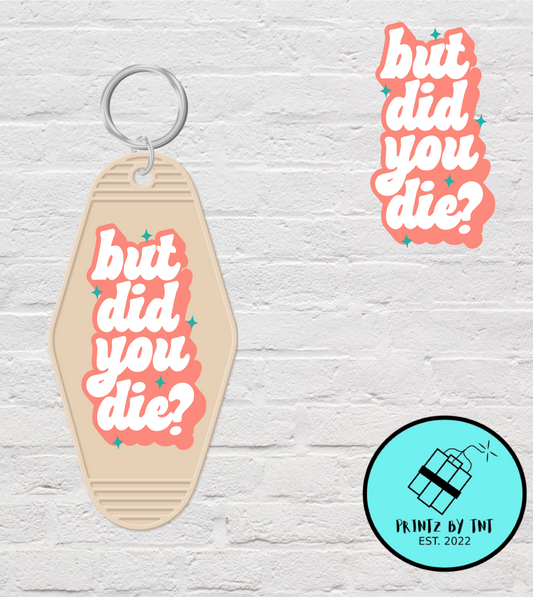 But Did You Die?- Motel Keychain Decal