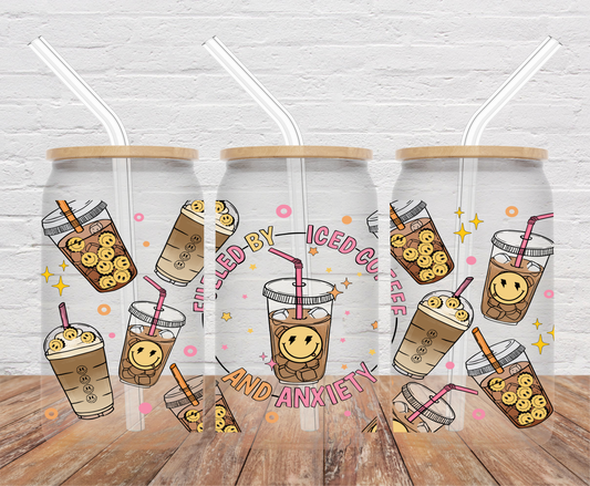 Fueled By Iced Coffee & Anxiety- 16oz Cup Wrap