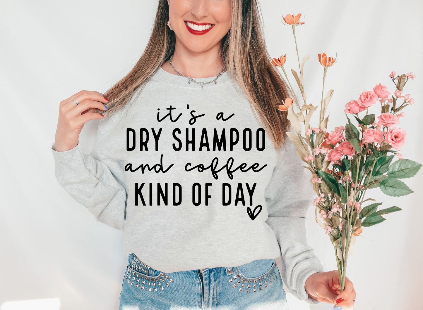 It's A Dry Shampoo & Coffee Kind Of Day-  Single Color Screenprint