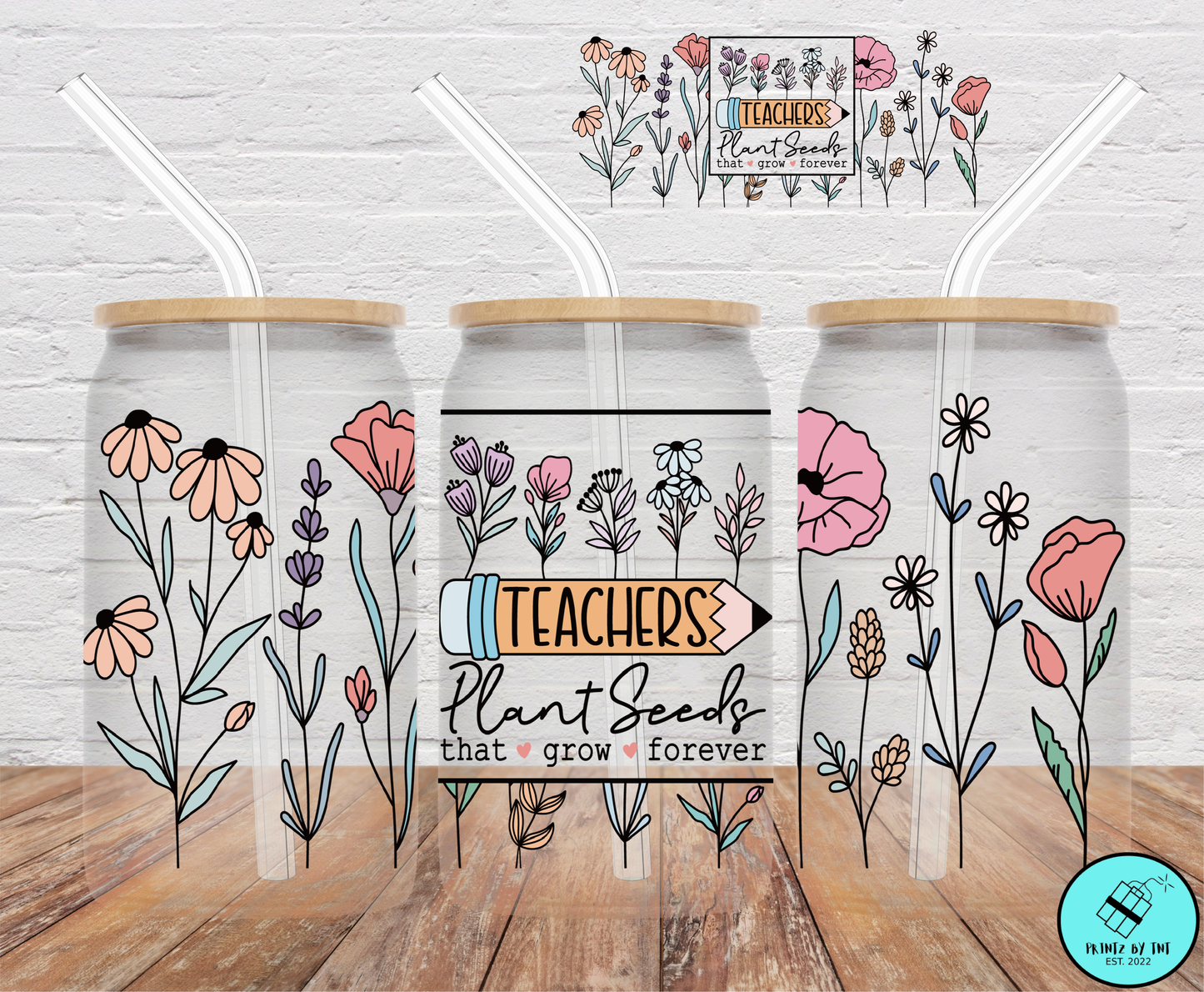 Teachers Plant Seeds That Grow Forever- 16oz Cup Wrap