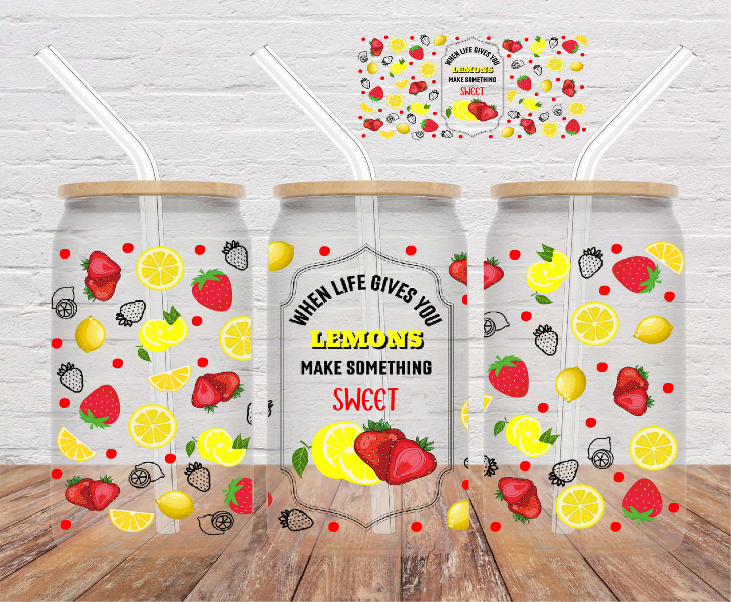 When Life Gives You Lemons Make Something Sweet- 16oz Cup Wrap