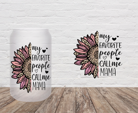 My Favorite People Call Me Mama- UV DTF Decal/Sticker